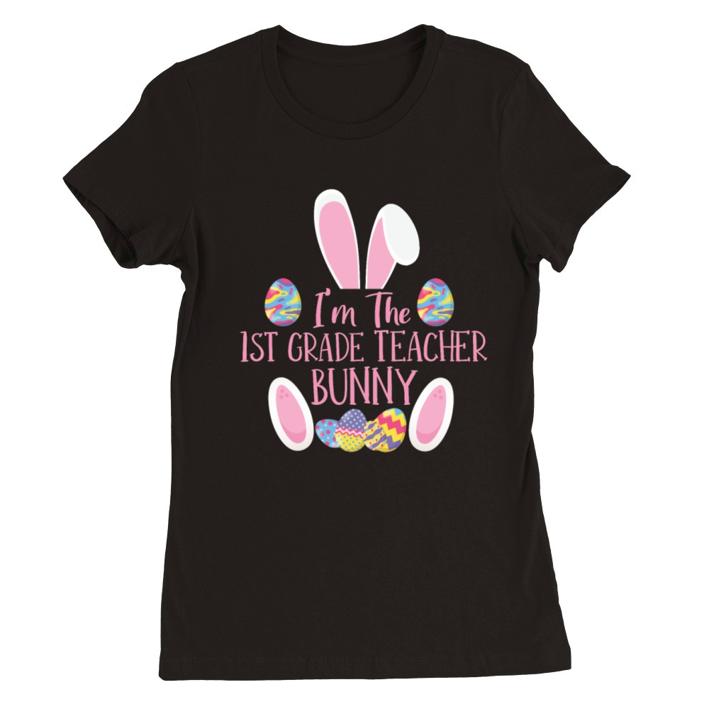1st Grade Teacher Bunny Rabbit Easter Day Easter Premium Womens Crewneck T-shirt