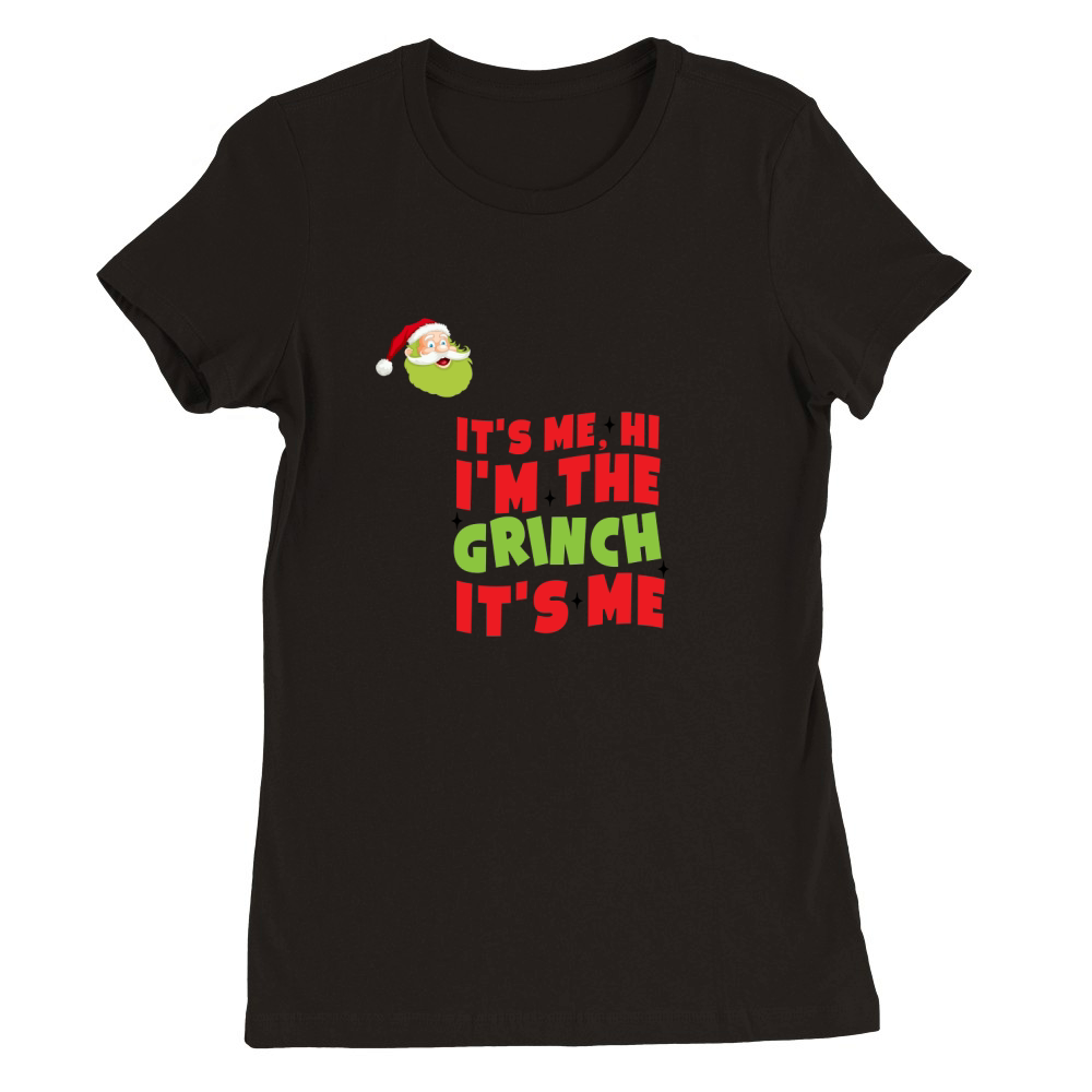 Its Me Hi Im the Grinch Its Me Premium Womens Crewneck T-shirt