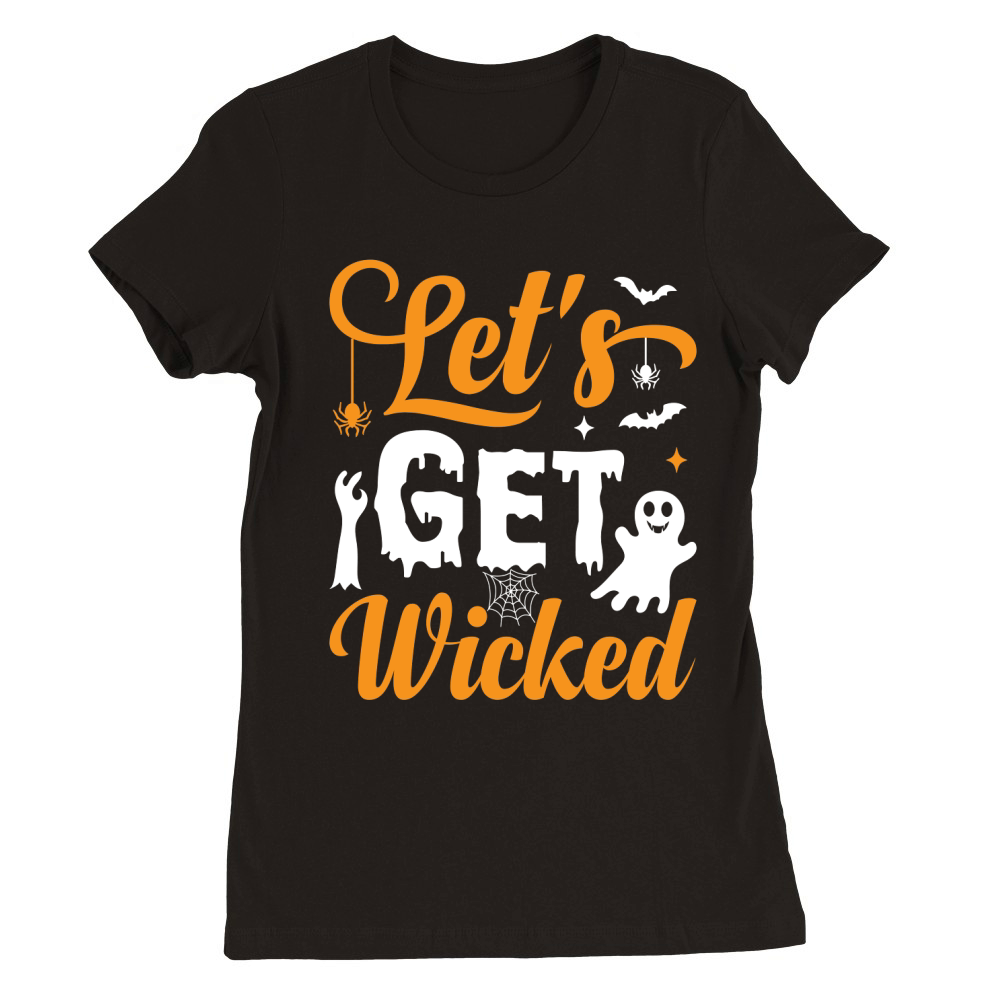 Let s Get Wicked Premium Womens Crewneck T-shirt