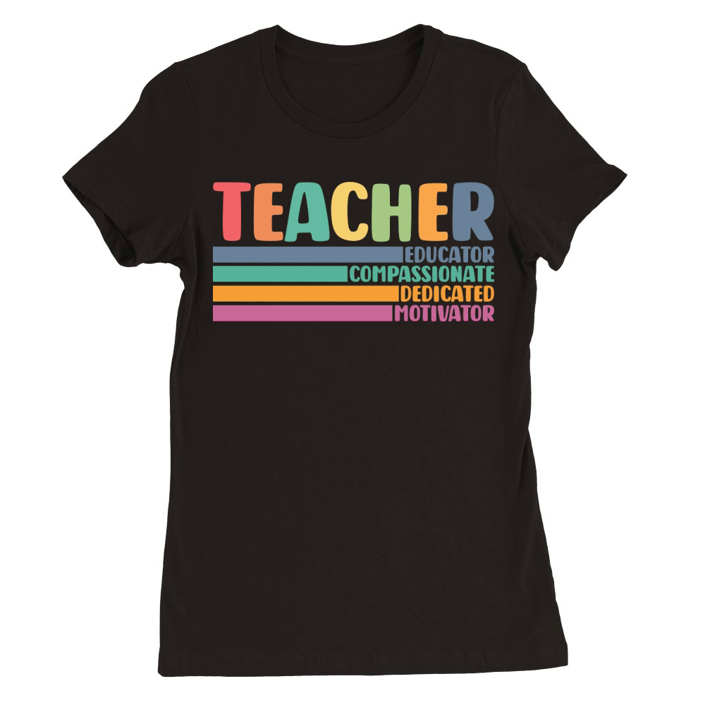 Teacher Educator Compassionate Dedicated Motivator Premium Womens Crewneck T-shirt