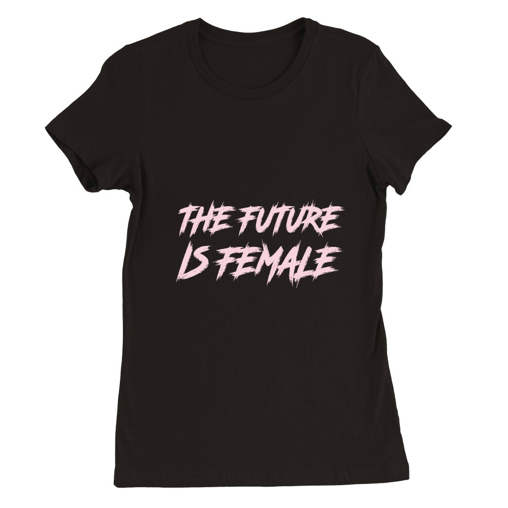 The Future Is Female Premium Womens Crewneck T-shirt