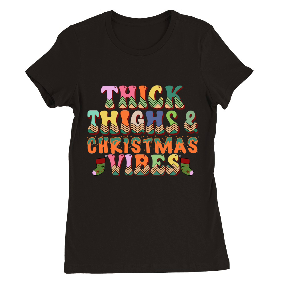 Thick Thighs and Christmas Vibes Premium Womens Crewneck T-shirt