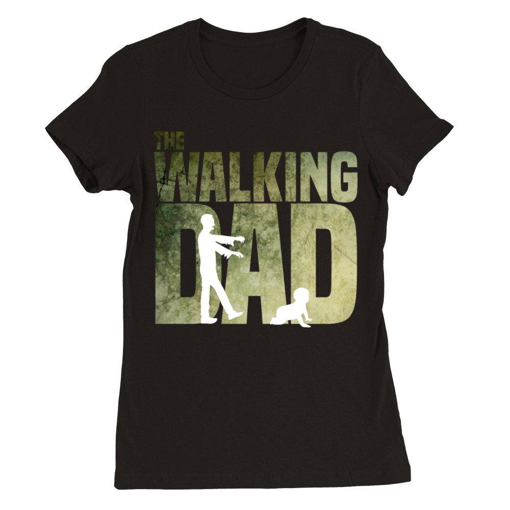 Walking Dad - Zombie - Father-Humor-Baby-Dad-Daddy Premium Womens Crewneck T-shirt
