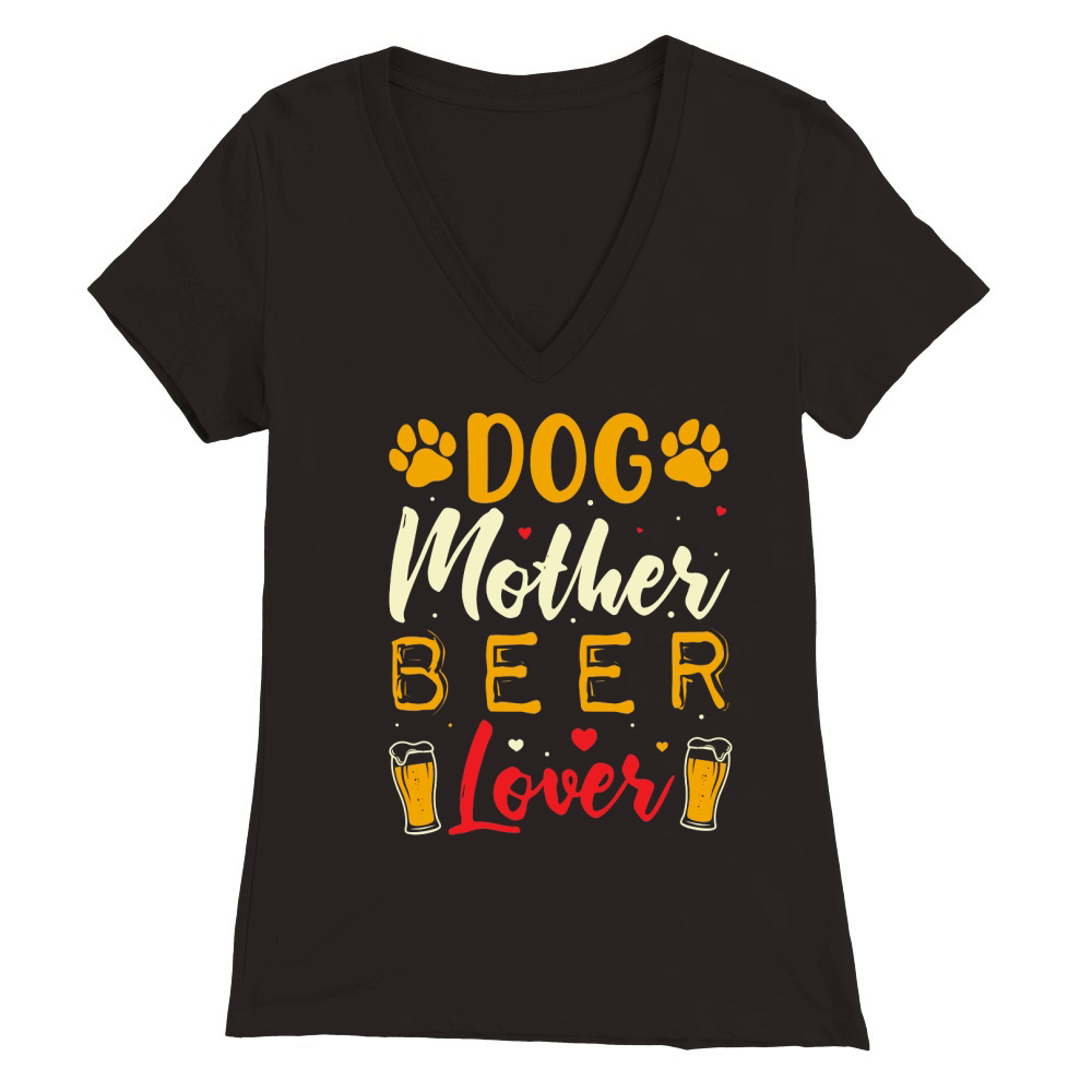 Dog Mother Beer Lover T Shirt Design (1) Premium Womens V-Neck T-shirt