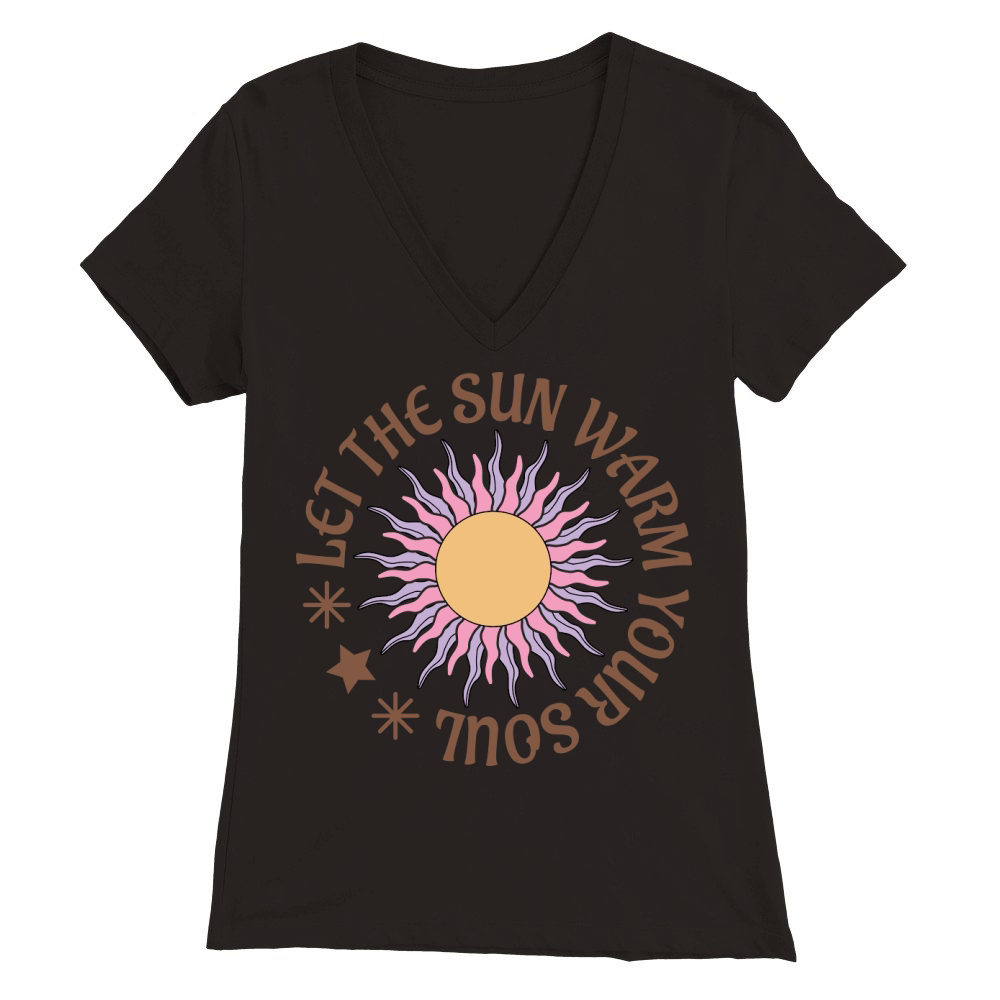 Let The Sun Warm Your Soul Premium Womens V-Neck T-shirt