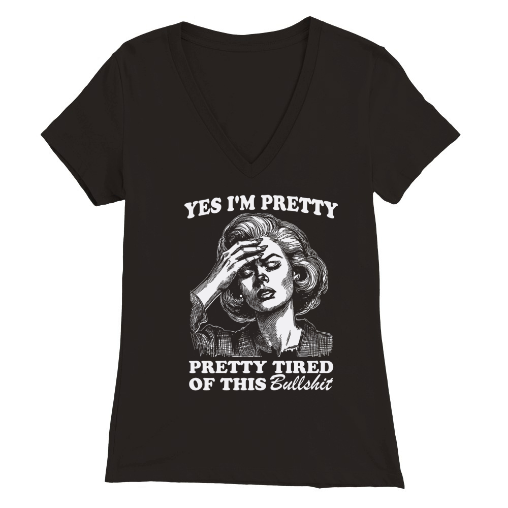 Pretty Tired Of This BS D White Premium Womens V-Neck T-shirt