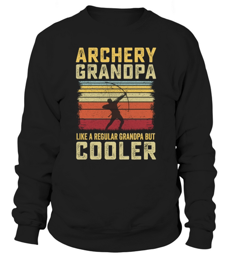Archery Grandpa Like A Regular Grandpa But Cooler (2) Sweatshirt Unisex