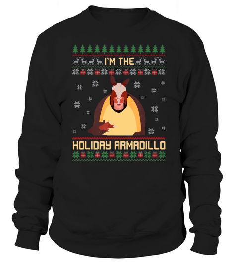 Im the holiday armadillo christmas ugly Sweatshirt Unisex