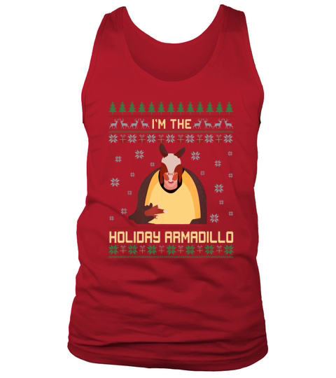 Im the holiday armadillo christmas ugly Tank Top Unisex