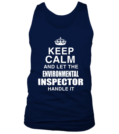 KEEP CALM AND LET THE ENVIRONMENTAL INSPECTOR HANDLE IT Tank Top Unisex
