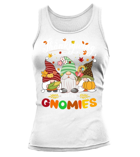 thanksgiving with my gnomies Tank top Woman