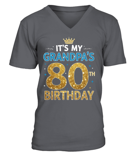 Its my grandpas 80th birthday V-Neck T-shirt