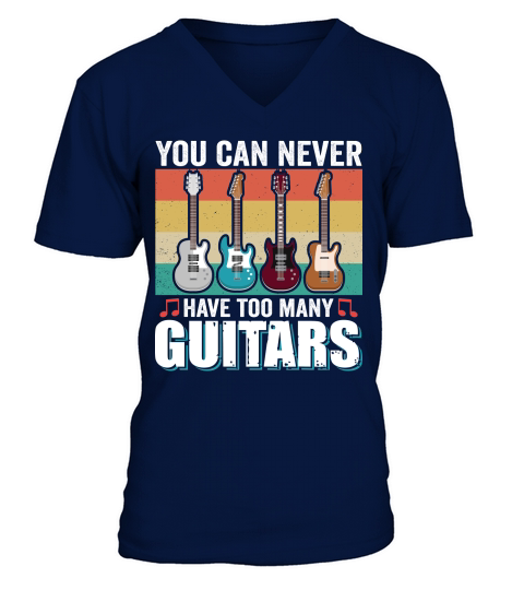 You can never have too many guitars V-Neck T-shirt