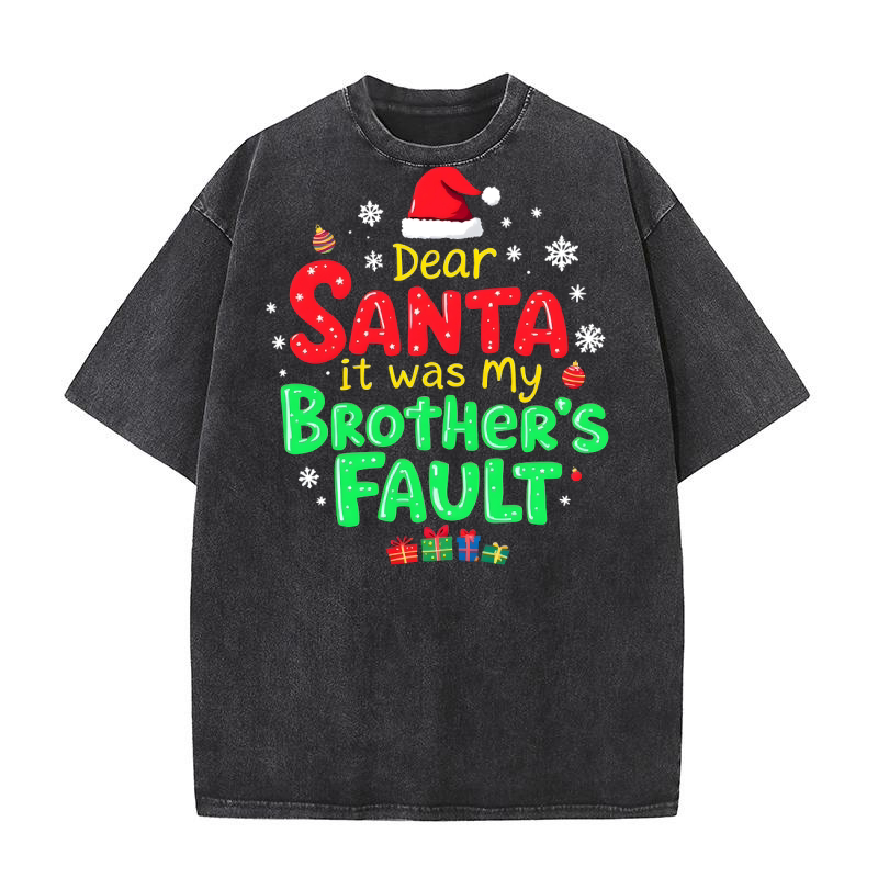 Dear santa it was my brothers fault Washed T-Shirt