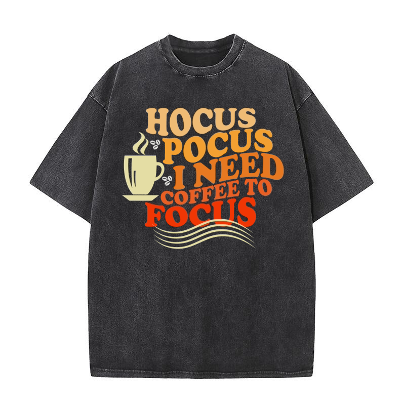 Hocus Pocus I Need Coffee To Focus Washed T-Shirt