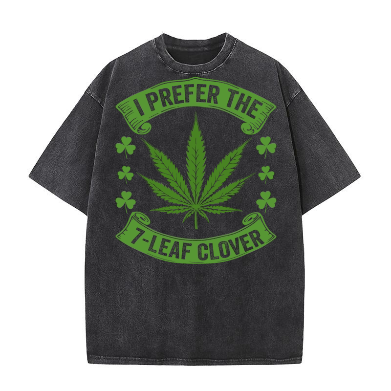 I PREFER THE 7 LEAF CLOVER Washed T-Shirt