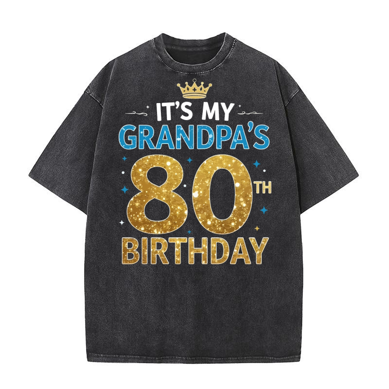 Its my grandpas 80th birthday Washed T-Shirt