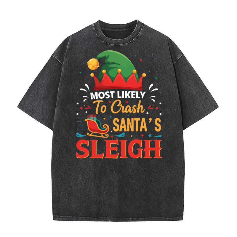 Most Likely To Crash Santas Sleigh Washed T-Shirt