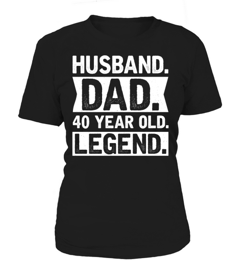 Husband Dad 40 Year Old Legend Birthday  (2) Women's T-Shirt