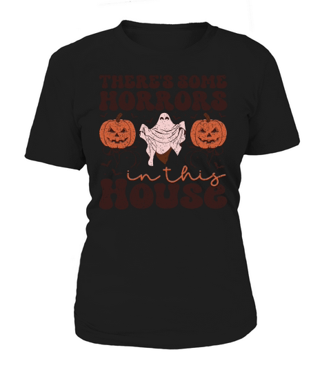Theres Some Horrors In This House (3) Women's T-Shirt