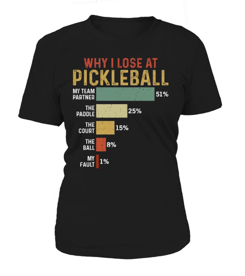 why i loss pickleball Women's T-Shirt