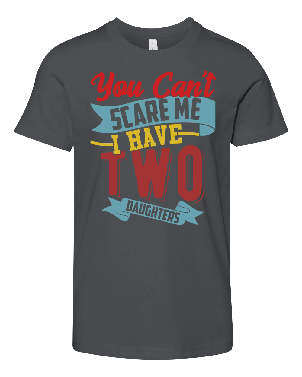 You Cant Scare Me I Have Two Daughters Youth Unisex Jersey Tee