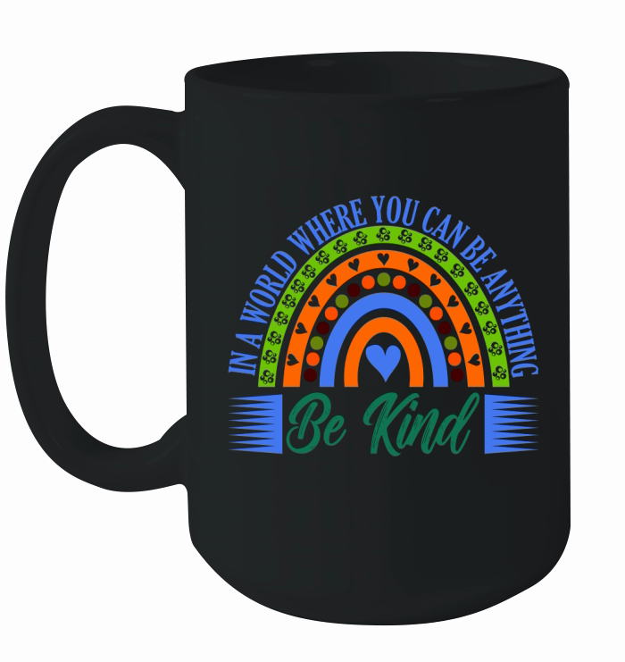 In A World Where You Can Be Anything Be Kind 02 Ceramic Mug