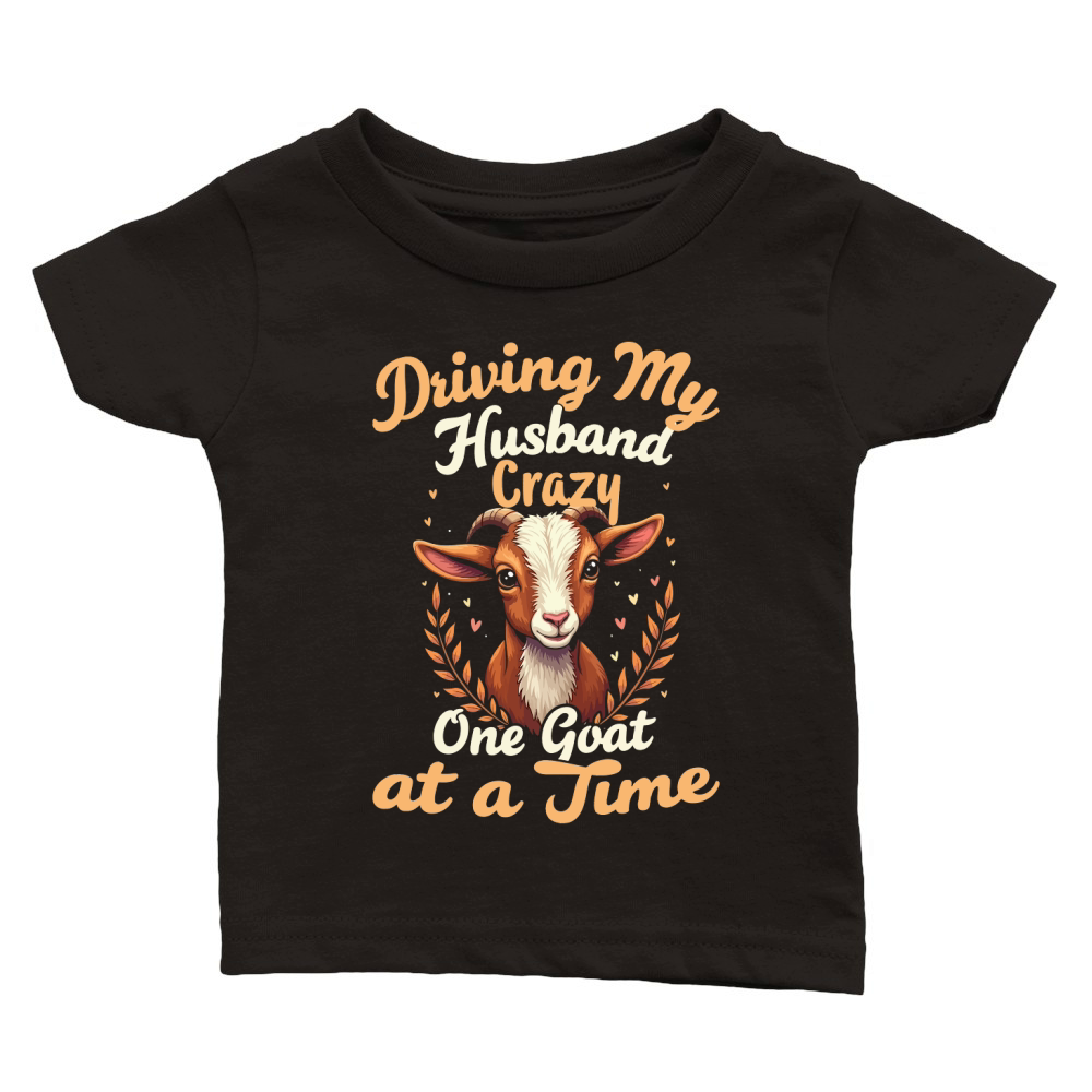 Driving my husband crazy one goat at a time 6 Classic Baby Crewneck T-shirt