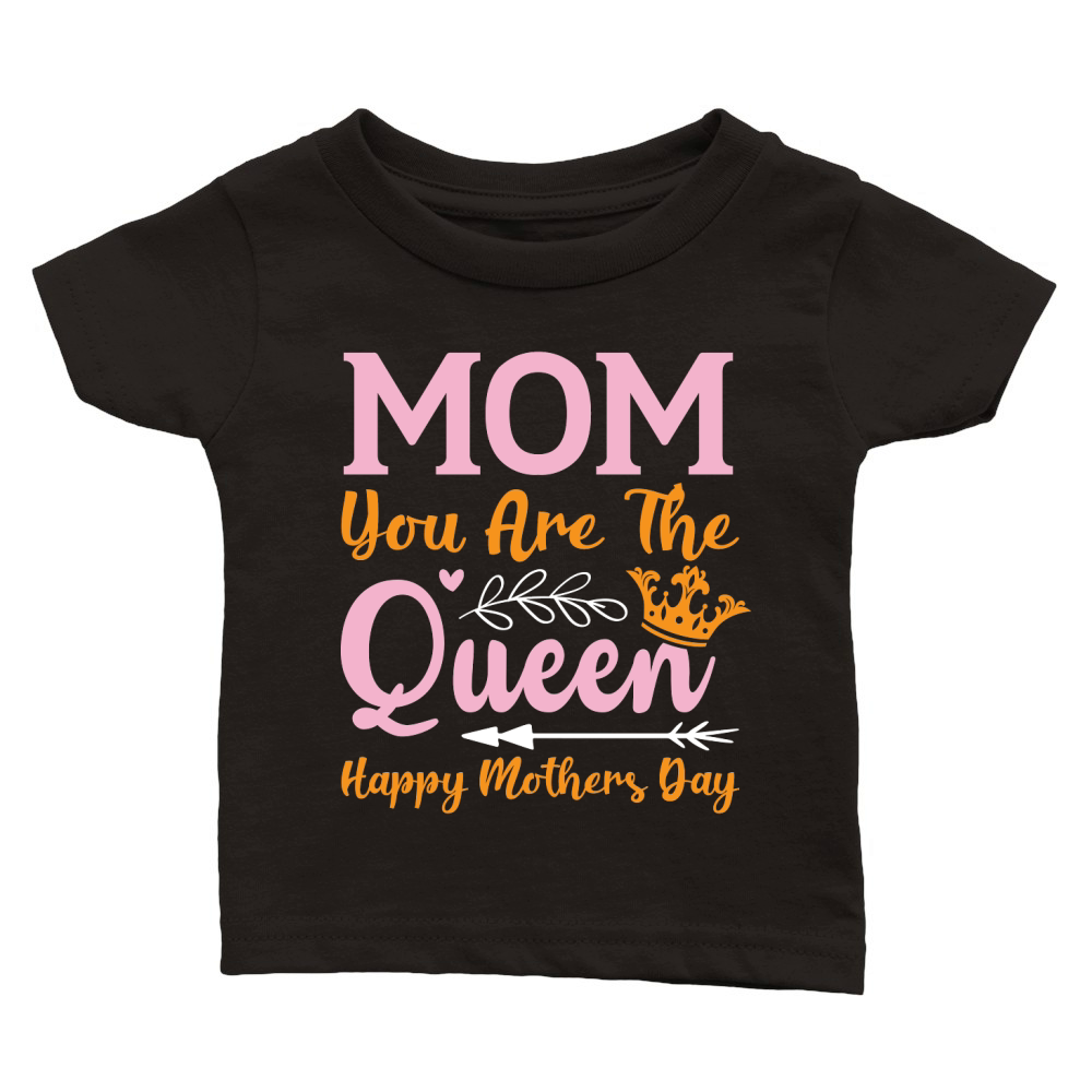 Happy Mothers Day   Mom you are the queen Classic Baby Crewneck T-shirt