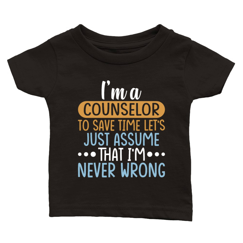 Im a COUNSELOR to Save Time Shirt COUNSELOR Gift Classic Baby Crewneck T-shirt