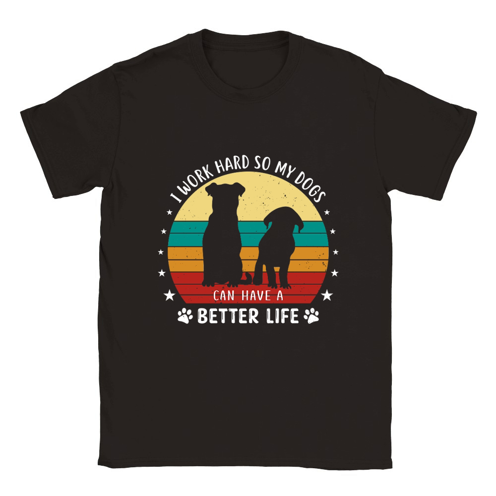 I Work Hard So My Dogs Can Have A Better Life Classic Kids Crewneck T-shirt