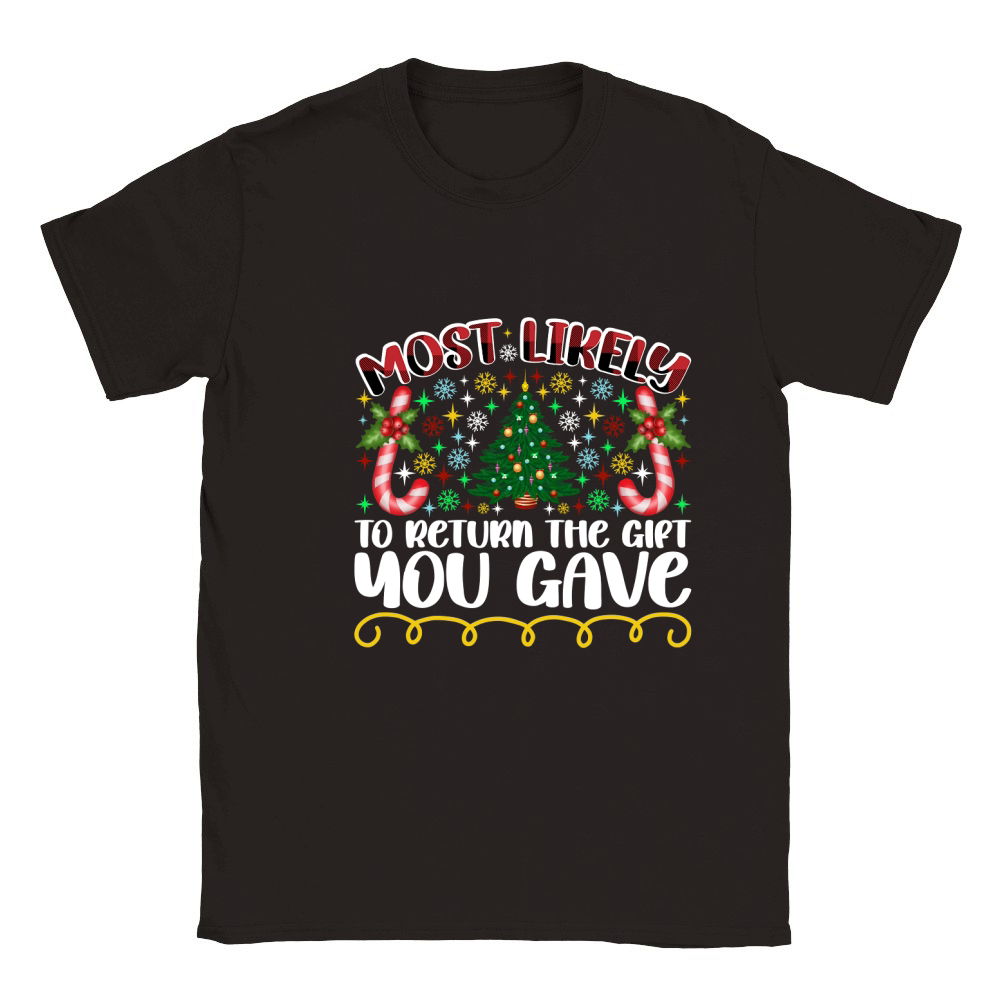 Most Likely To Return The Gift You Gave Classic Kids Crewneck T-shirt