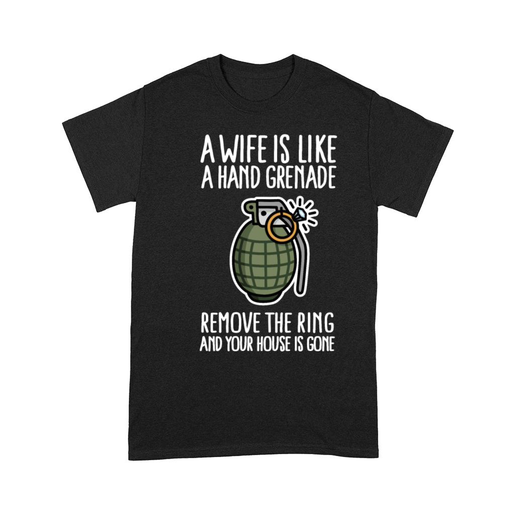 A wife is like a hand grenade bachelor party army Comfort T-shirt