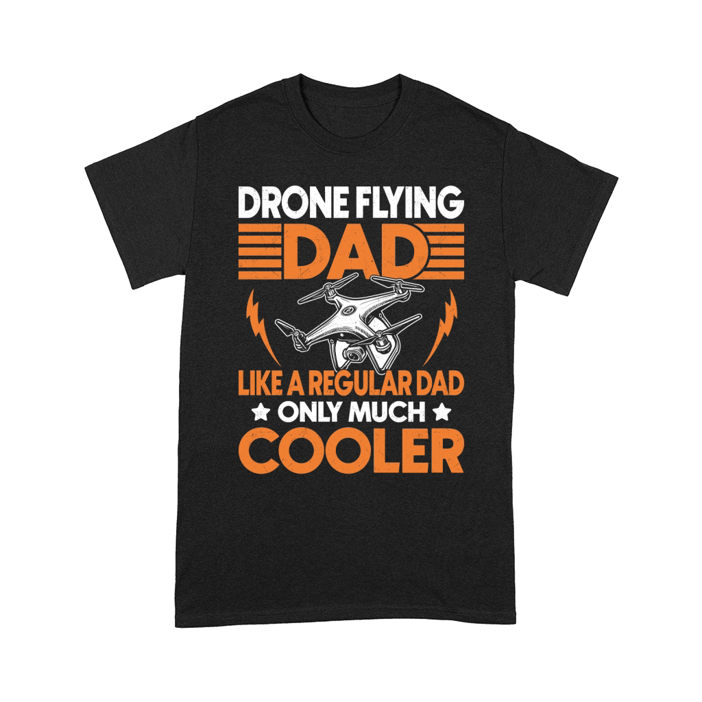 Drone Flying Dad Like a Regular Dad Only Much Cooler Comfort T-shirt