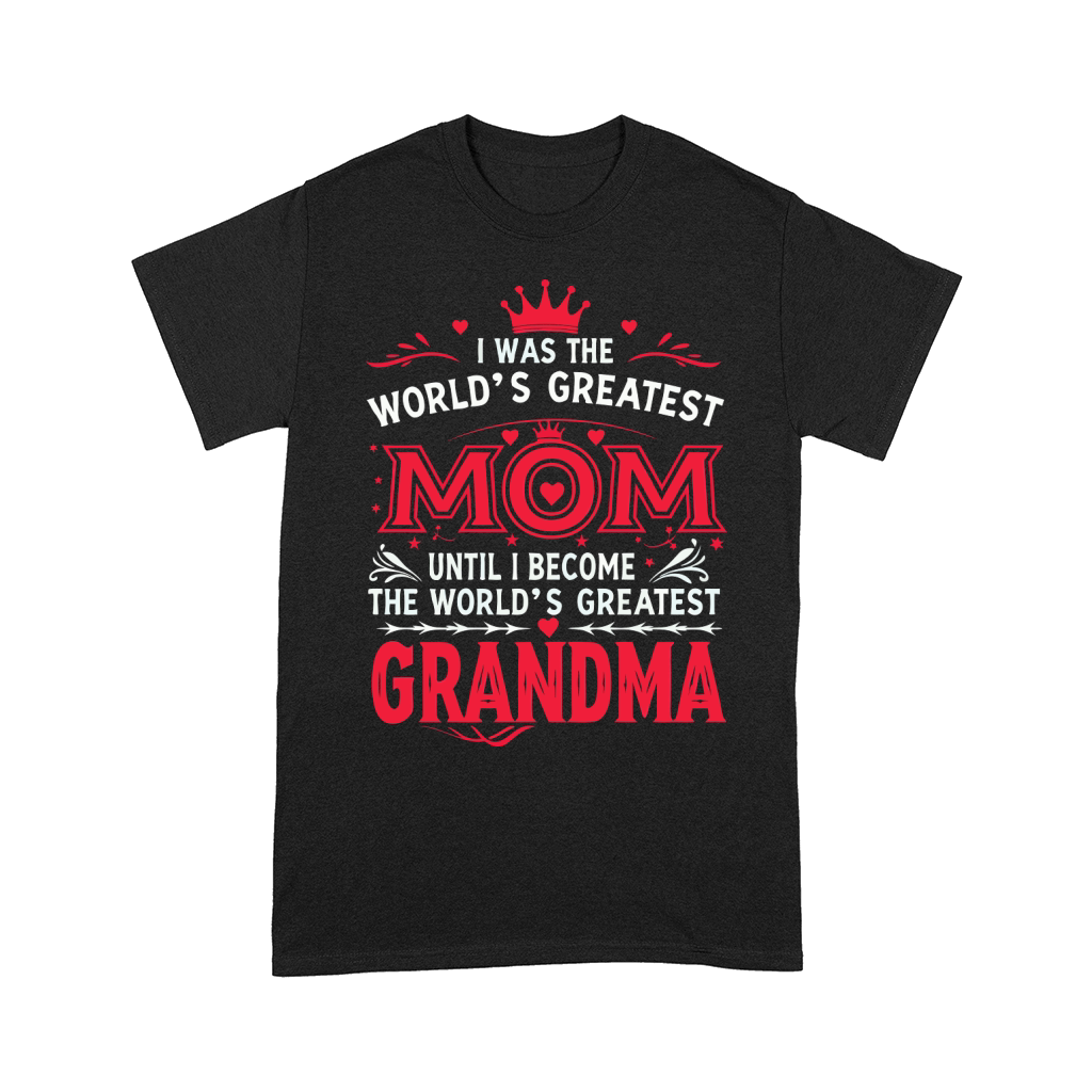 I Was The Worlds Greatest Mom Comfort T-shirt