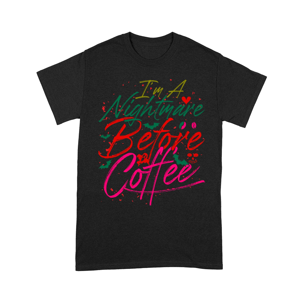Im A Nightmare Before Coffee 2 Comfort T-shirt