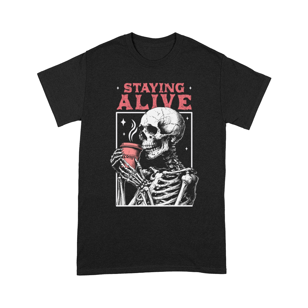 Staying Alive Skeleton Coffee D Color Comfort T-shirt