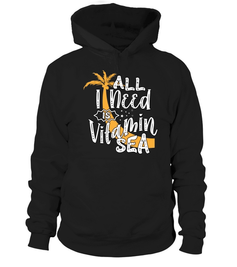 All I Need Is Vitamin Sea Hoodie Unisex