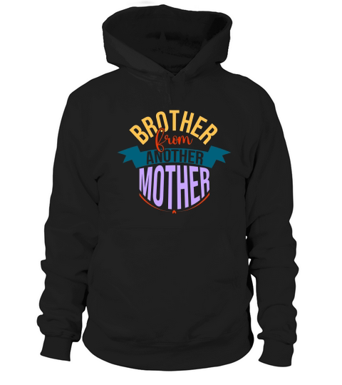 Brother From Another Mother Hoodie Unisex