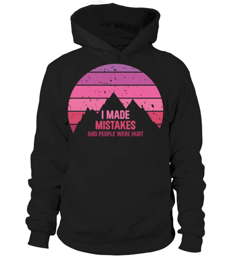 i made mistakes and people were hurt Hoodie Unisex