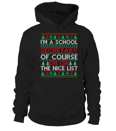 Im a Scool Secretary of course im on the nice list Ugly Christmas Hoodie Unisex