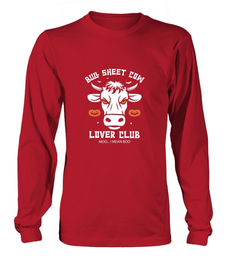 Bull Sheet Cow Lover club Moo...I mean boo Long sleeved Unisex