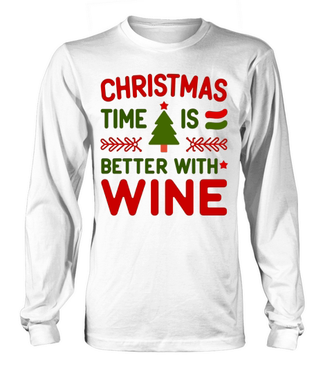 Christmas Time Is Better With Wine Long sleeved Unisex