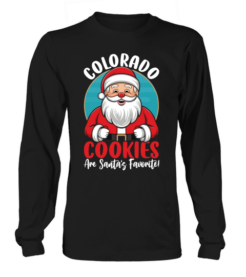 colorado cookies are santas favorite! Long sleeved Unisex