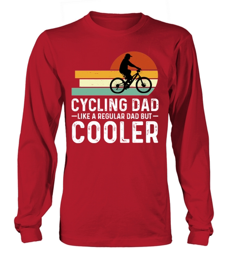 Cycling Dad Like A Regular Dad But Cooler Long sleeved Unisex
