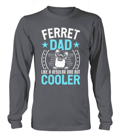 Ferret dad like a regular dad but cooler (5) Long sleeved Unisex
