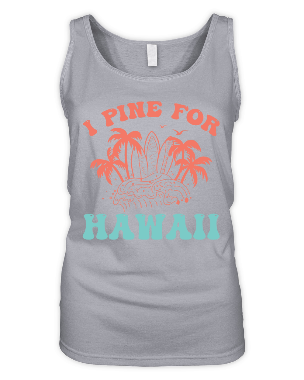 I pine for hawaii Organic Women's Tank Top