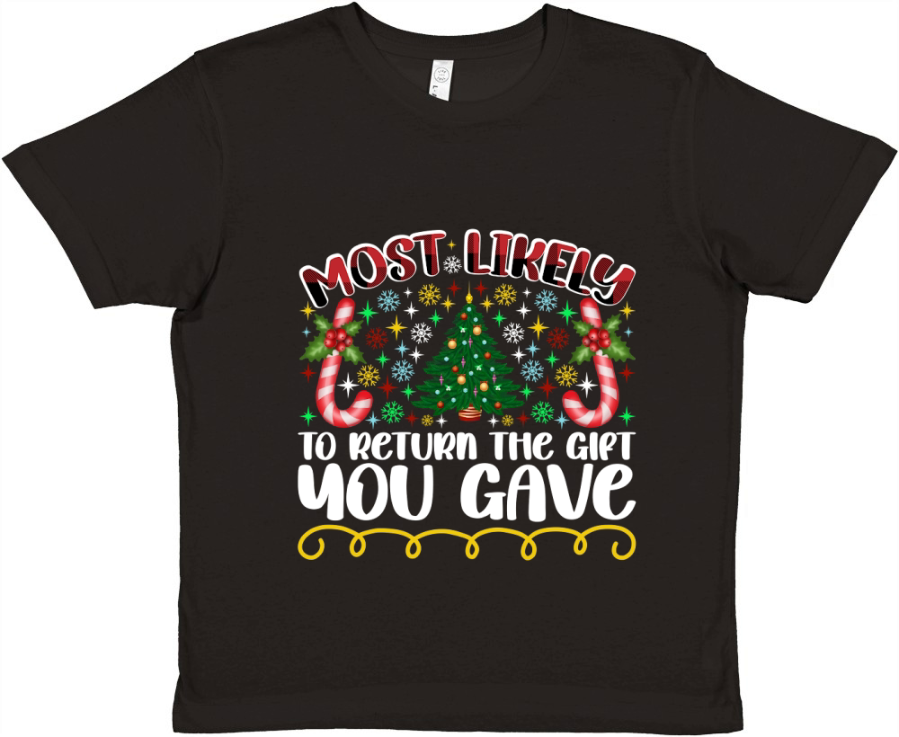 Most Likely To Return The Gift You Gave Premium Kids Crewneck T-shirt