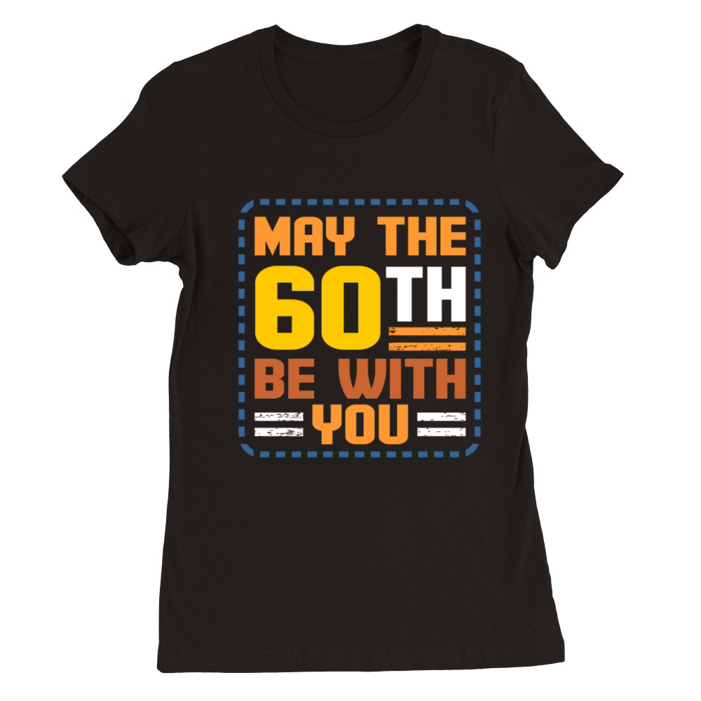60th Birthday Premium Womens Crewneck T-shirt