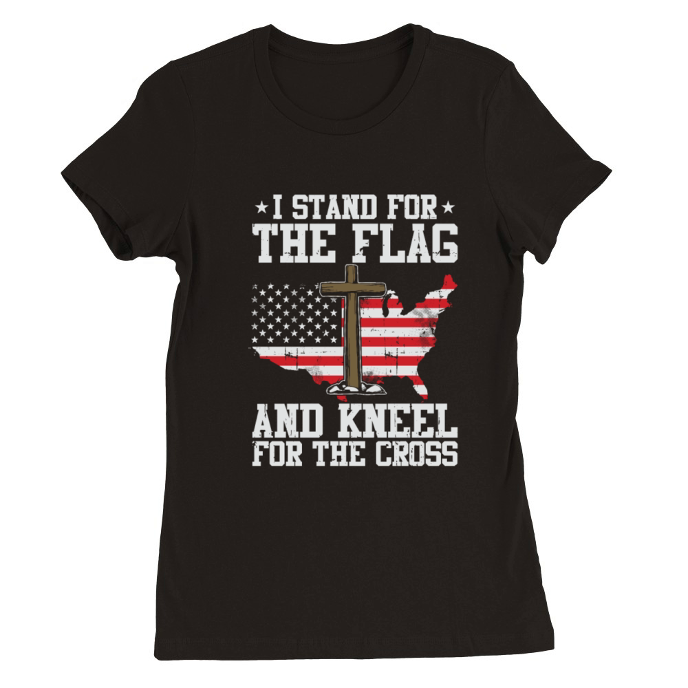 I Stand For The Flag And Kneel For The Cross Premium Womens Crewneck T-shirt